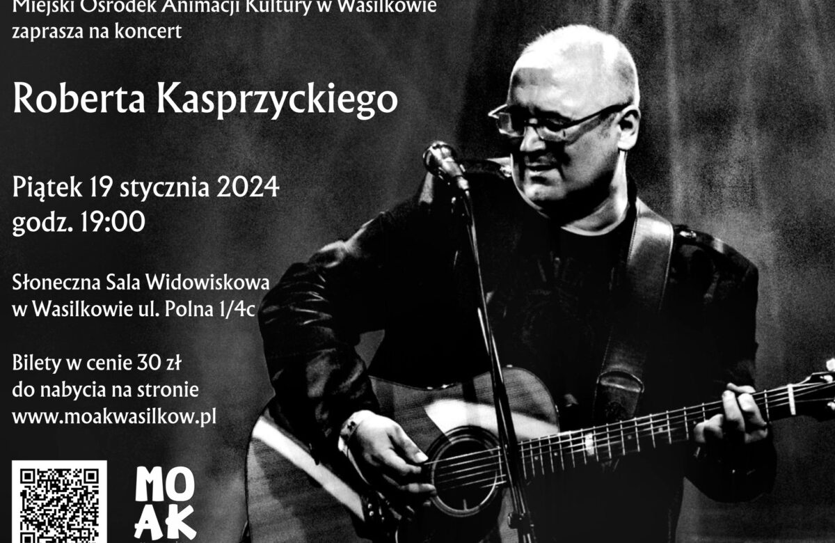 Koncert Roberta Kasprzyckiego w Wasilkowie