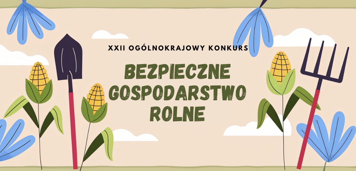 XXII Ogólnokrajowy Konkurs „Bezpieczne Gospodarstwo Rolne”